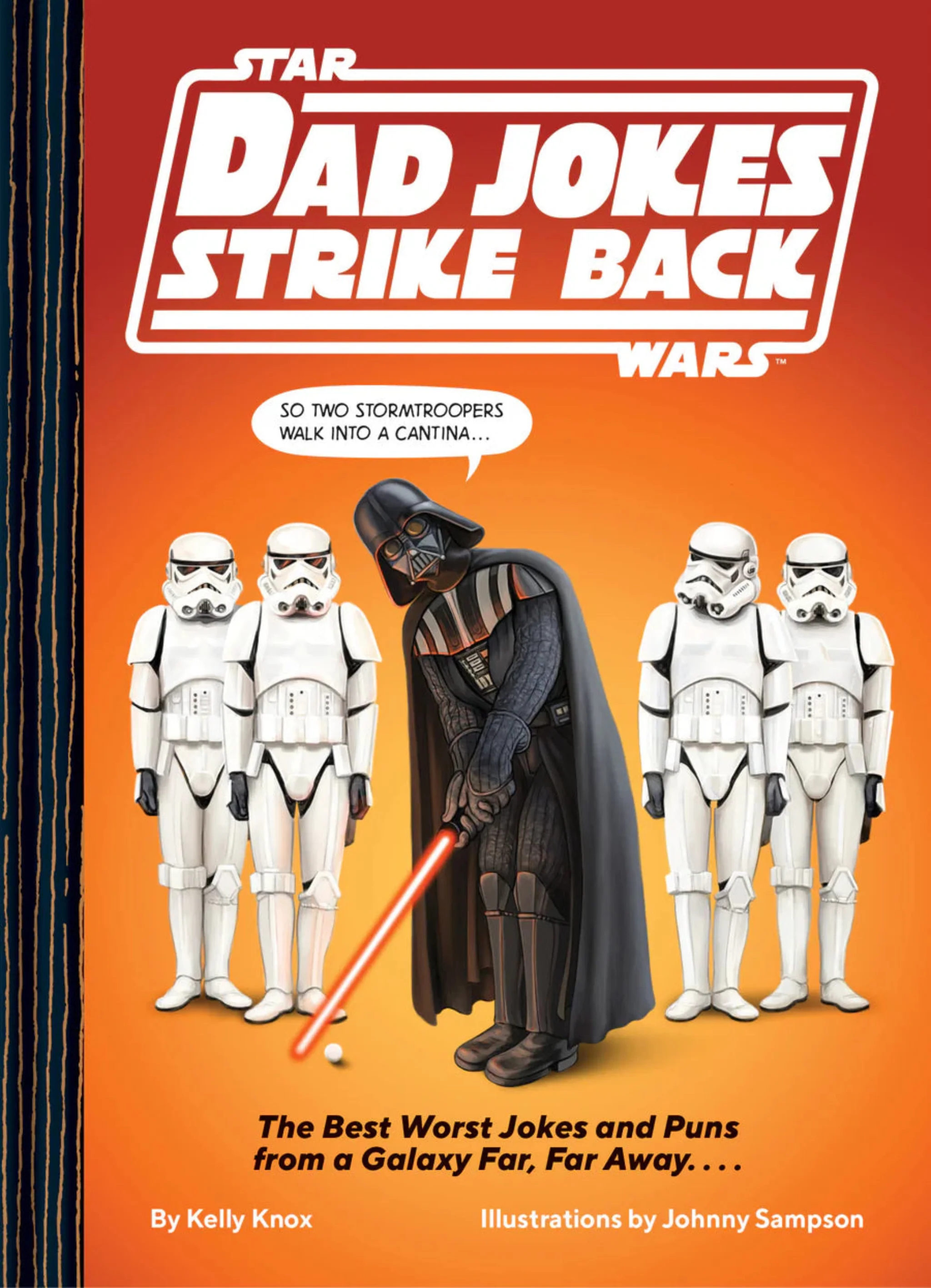 STAR WARS DAD JOKES STRIKES BACK:THE BEST WORST JOKES AND PUNS FROM A GALAXY FAR, FAR AWAY. . . .