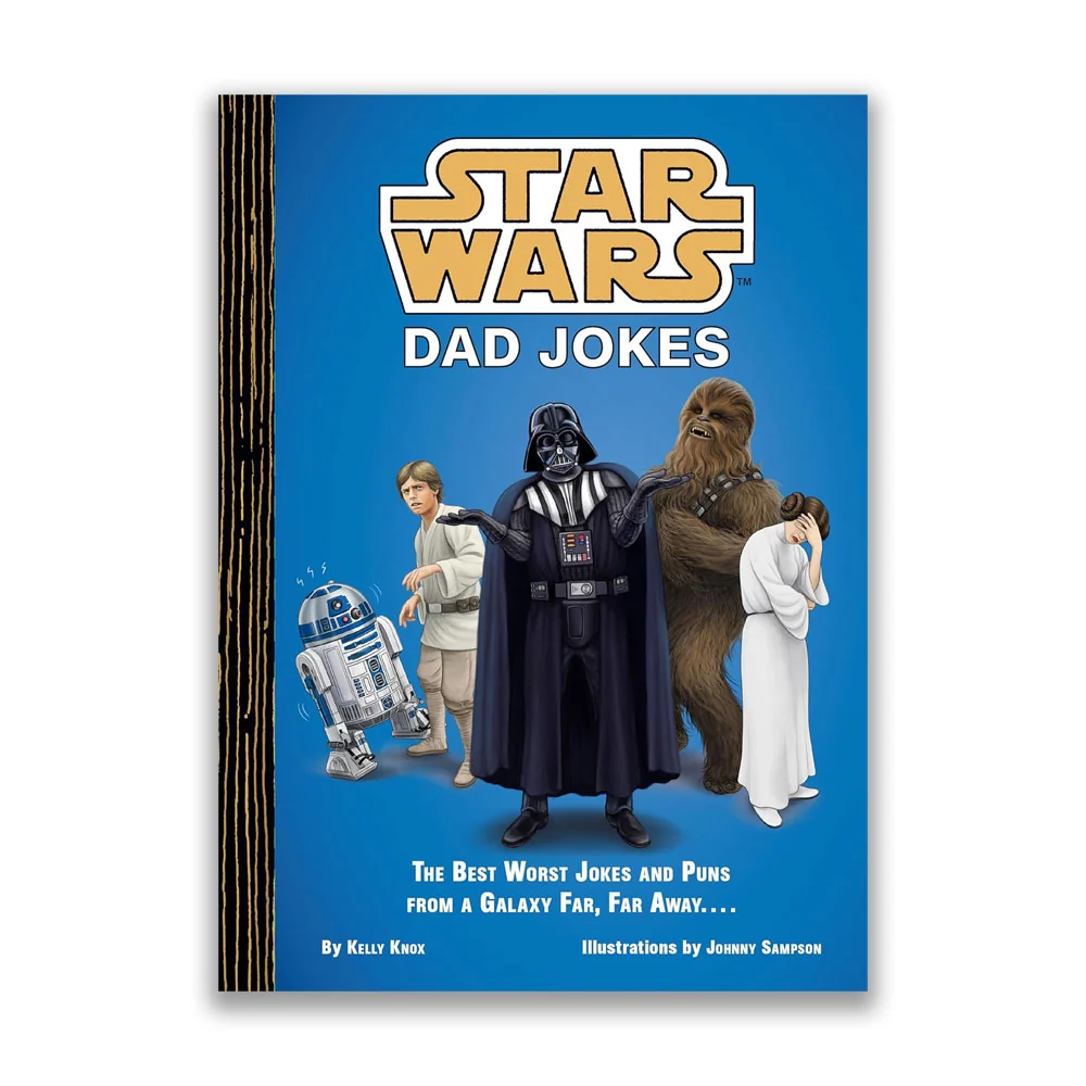 STAR WARS: DAD JOKES-THE BEST WORST JOKES AND PUNS FROM A GALAXY FAR, FAR AWAY . . . .