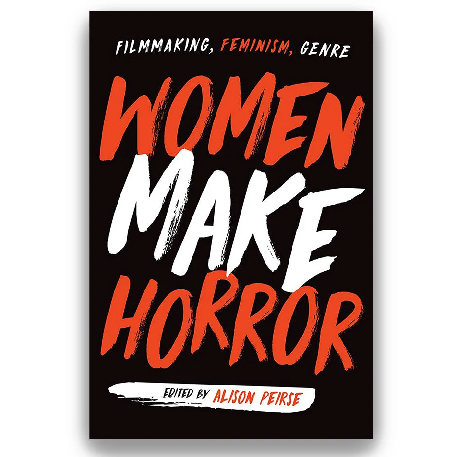 WOMEN MAKE HORROR:FILMMAKING, FEMINISM,GENRE